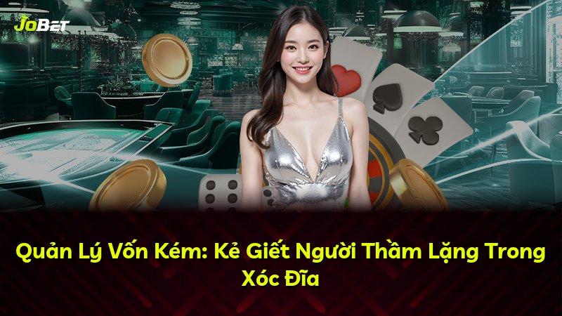 Quản Lý Vốn Kém: Kẻ Giết Người Thầm Lặng Trong Xóc Đĩa