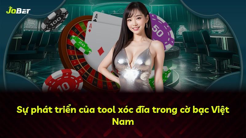 Sự phát triển của tool xóc đĩa trong cờ bạc Việt Nam
