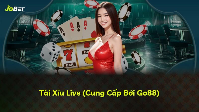 Tài Xỉu Live (Cung Cấp Bởi Go88)