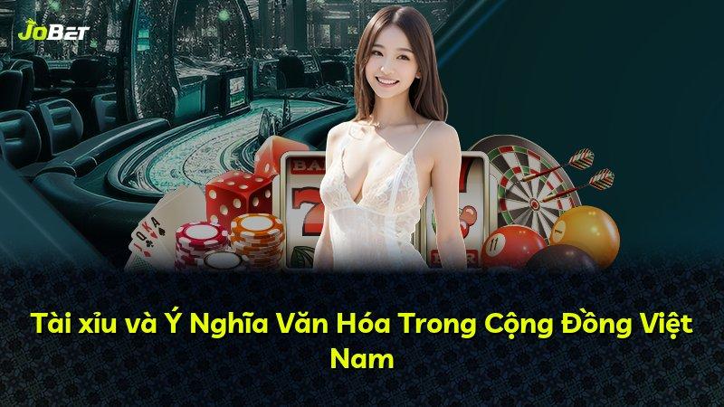 Tài xỉu và Ý Nghĩa Văn Hóa Trong Cộng Đồng Việt Nam