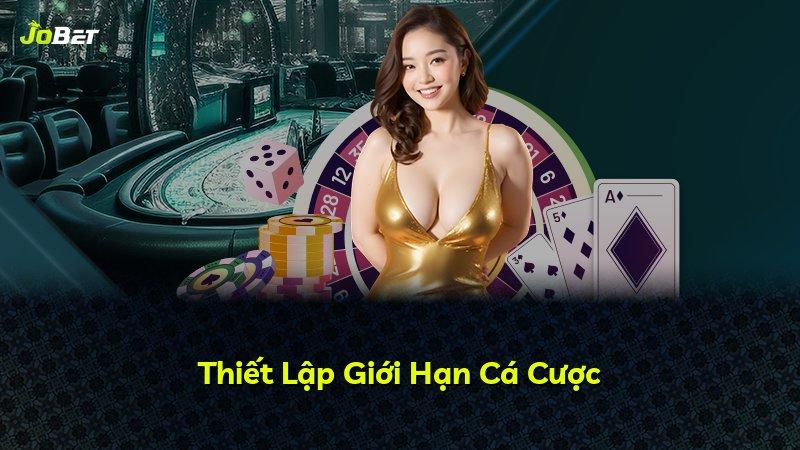 Thiết Lập Giới Hạn Cá Cược
