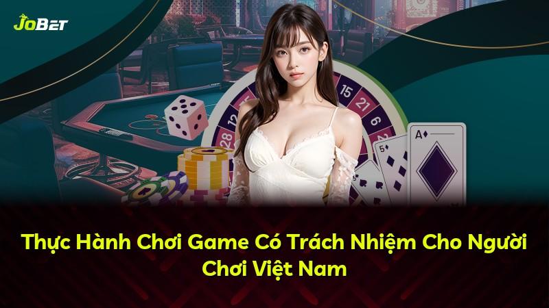 Thực Hành Chơi Game Có Trách Nhiệm Cho Người Chơi Việt Nam
