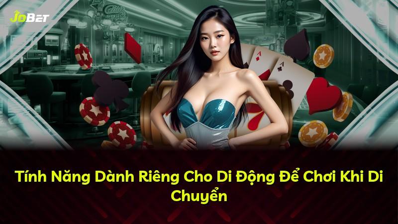 Tính Năng Dành Riêng Cho Di Động Để Chơi Khi Di Chuyển