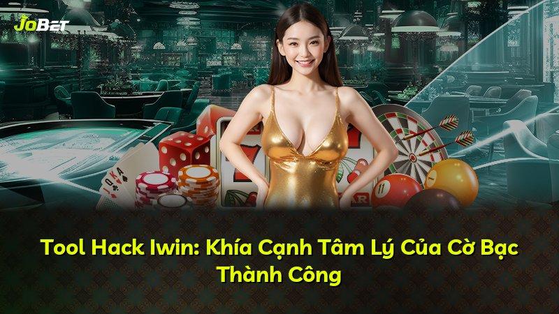 Tool Hack Iwin: Khía Cạnh Tâm Lý Của Cờ Bạc Thành Công