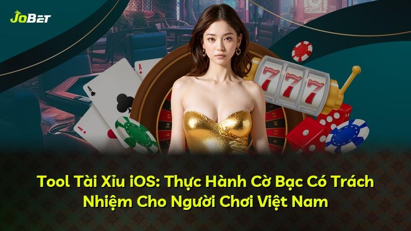 Tool Tài Xỉu iOS: Thực Hành Cờ Bạc Có Trách Nhiệm Cho Người Chơi Việt Nam