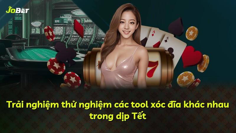 Trải nghiệm thử nghiệm các tool xóc đĩa khác nhau trong dịp Tết