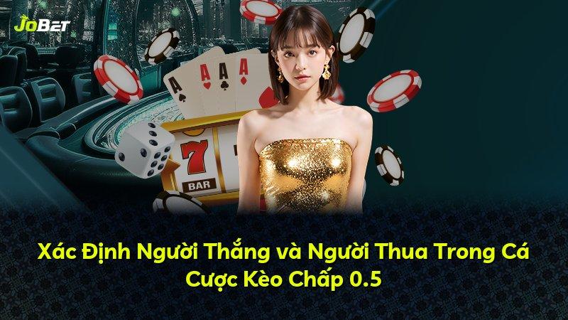 Xác Định Người Thắng và Người Thua Trong Cá Cược Kèo Chấp 0.5