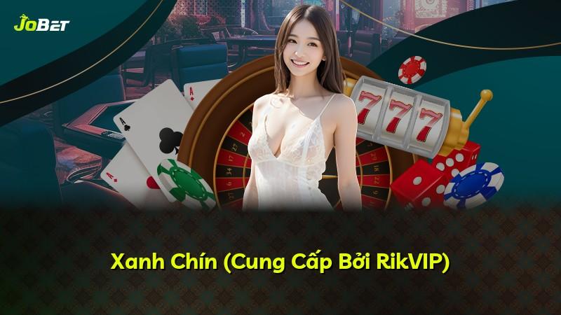 Xanh Chín (Cung Cấp Bởi RikVIP)