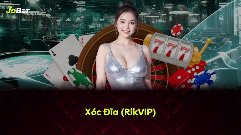 Xóc Đĩa (RikVIP)