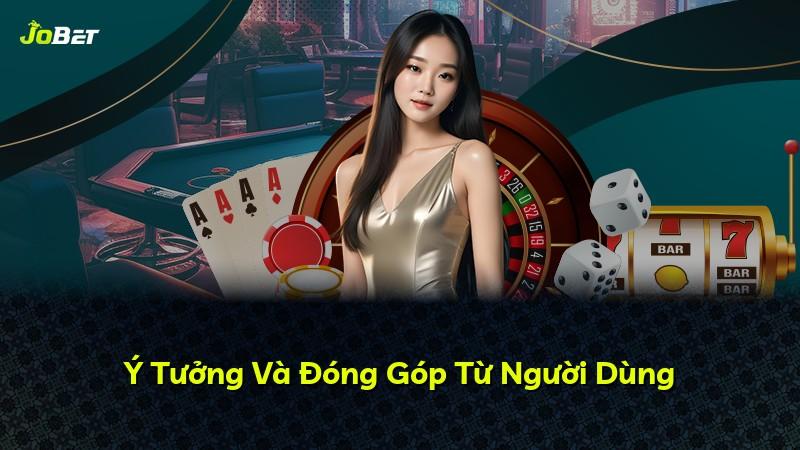 Ý Tưởng Và Đóng Góp Từ Người Dùng