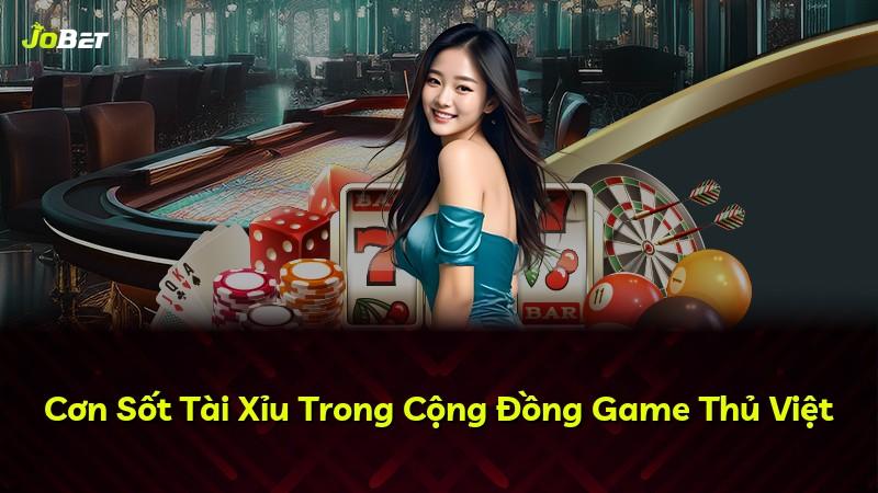 Cơn Sốt Tài Xỉu Trong Cộng Đồng Game Thủ Việt