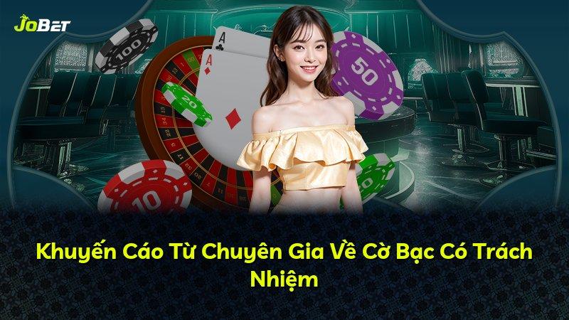 Khuyến Cáo Từ Chuyên Gia Về Cờ Bạc Có Trách Nhiệm
