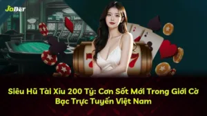 Siêu Hũ Tài Xỉu 200 Tỷ: Cơn Sốt Mới Trong Giới Cờ Bạc Trực Tuyến Việt Nam